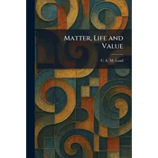 Matter, Life and Value