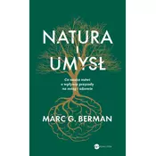 Natura i umysł. Co nauka mówi o wpływie przyrody na mózg i zdrowie