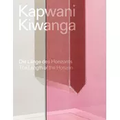 Kapwani Kiwanga. Die Länge des Horizonts / Kapwani Kiwanga. The length of the horizon