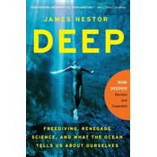 Deep: Freediving, Renegade Science, and What the Ocean Tells Us about Ourselves
