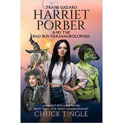 Trans Wizard Harriet Porber And The Bad Boy Parasaurolophus: An Adult Romance Novel