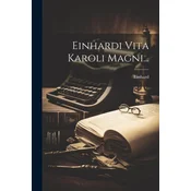 Einhardi Vita Karoli Magni...