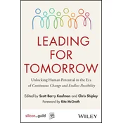 Leading for Tomorrow: Unlocking Human Potential in  the Era of Continuous Change and Endless Possibil ity