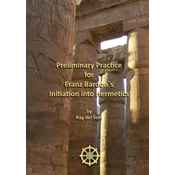 Preliminary Practice for Franz Bardons Initiation into Hermetics