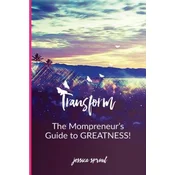 Transform: The Mompreneurs Guide To Greatness