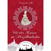 Wie der Kaiser im Porzellanladen