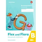Flex und Flora - Deutsch inklusiv. Buchstabenheft 6 inklusiv (B) GS