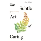 The Subtle Art of Caring