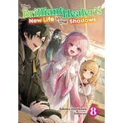 The Brilliant Healers New Life in the Shadows: Volume 8 (Light Novel)