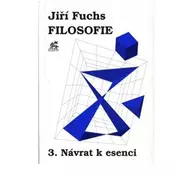 Filosofie 3. - Návrat k esenci