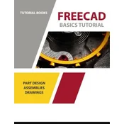 Freecad Basics Tutorial: Part Design, Assemblies, and Drawings