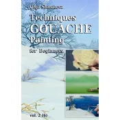 Techniques Gouache Painting for Beginners vol.2: secrets of professional artist