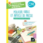 En route pour la production décrits CM - Policier, fables et art. de presse - 2023 - Cahier éleve
