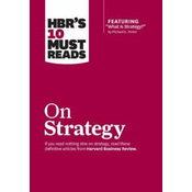HBRs 10 Must Reads on Strategy (including featured article What Is Strategy? by Michael E. Porter)