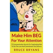 Make Him BEG For Your Attention