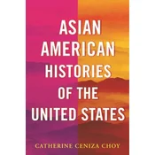 Asian American Histories of the United States