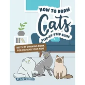 How to Draw Cats Step-by-Step Guide: Best Cat Drawing Book for You and Your Kids