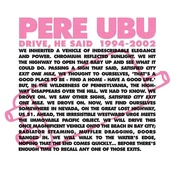Pere Ubu - Drive, He Said 1994-2002 (Reissue) (Box Set) (4 LP)