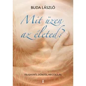 Mit üzen az életed?
