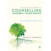 Key Theories and Skills in Counselling Children and Young People