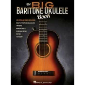 The Big Baritone Ukulele Book: 125 Popular Songs