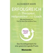 Erfolgreich als Therapeut, Heilpraktiker und Coach