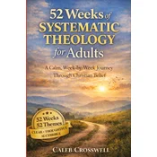 52 Weeks of Systematic Theology for Adults