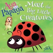 AYA and PAPAYA Meet the Big Little Creatures