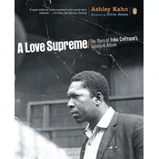 A Love Supreme: The Story of John Coltranes Signature Album