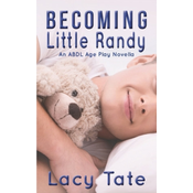 WEBHIDDENBRAND Becoming Little Randy: An ABDL Age Play Novella