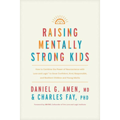 Raising Mentally Strong Kids: How to Combine the Power of Neuroscience with Love and Logic to Grow Confident, Kind, Responsible, and Resilient Child