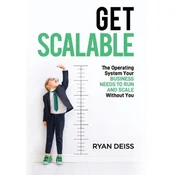 Get Scalable: The Operating System Your Business Needs To Run and Scale Without You
