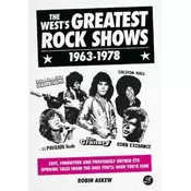 The Wests Greatest Rock Shows 1963-1978