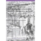 Die Ausrustung der roemischen Armee auf der Siegessaule des Marcus Aurelius in Rom