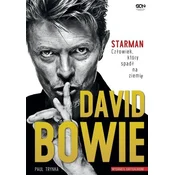 David Bowie. Starman. Człowiek, który spadł..