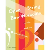 Open String Bow Workouts for Cello, Book Two