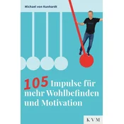 105 Impulse für mehr Wohlbefinden und Motivation