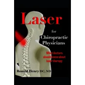 Laser for Chiropractic Physicians: What doctors should know about laser therapy