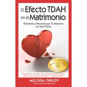 The El Efecto Tdah En El Matrimonio: Entiende Y Reconstruye Tu Relación En Seis Pasos