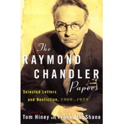 The Raymond Chandler Papers: Selected Letters and Nonfiction 1909-1959