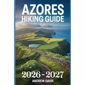 Azores Hiking Guide 2026 -2027