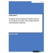 Feminist Science-Fiction? Gender Aspects in Ursula K. Le Guins The Dispossessed and Feminist Criticism