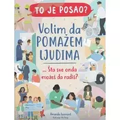 To je posao? Volim da pomažem ljudima