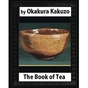 The Book of Tea (New York: Putnams, 1906) by: Okakura Kakuzo
