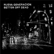 Nueva Generation & Better Off Dead - Split (7 SP)
