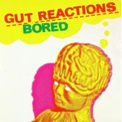 Gut Reactions - Bored (LP)