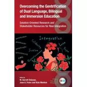 Overcoming the Gentrification of Dual Language, Bilingual and Immersion Education