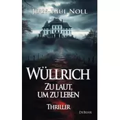 Wüllrich - Zu laut, um zu leben - Thriller