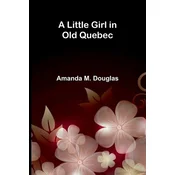 A Little Girl in Old Quebec