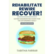Rehabilitate, Rewire, Recover - Second Edition